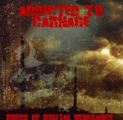 Addicted To Carnage : Breed of Brutal Vengeance